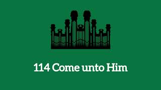 Hymn #114 Come unto Him (Music \u0026 Vocals)