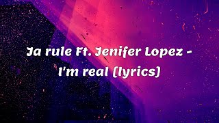 Ja rule Ft. Jenifer Lopez - I'm real [lyrics]