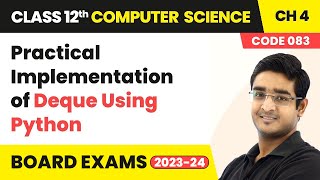 Practical Implementation of Deque Using Python - Queue | Class 12 Computer Science Ch 4 | CBSE 2025