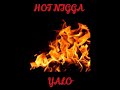 yalo hot nigga freestyle 2014