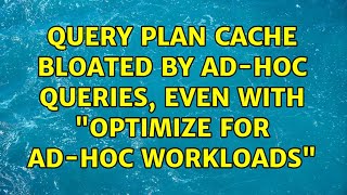 Query plan cache bloated by ad-hoc queries, even with "Optimize for Ad-hoc Workloads"