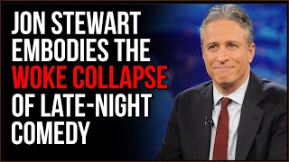 Jon Stewart Embodies The Woke COLLAPSE Of Late-Night Comedy