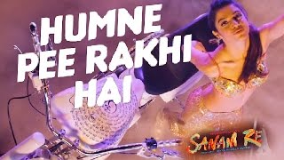 Humne Pee Rakhi Hai Full Song | SANAM RE | Pulkit Samrat & Yami Gautam