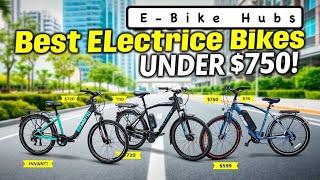 Top 5 Best Electric Bikes Under $750 | Affordable & Powerful E-Bikes 2025