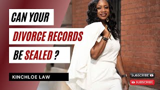 Can Your Divorce Records Be Sealed?