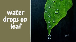 How to paint water drops on leaf... Acrylic painting ideas... #waterdropspainting #waterdropsonleaf