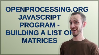 Codereview: OpenProcessing.org JavaScript program - Building a list of matrices
