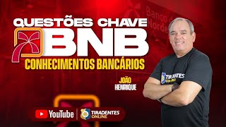 BNB | QUESTÕES CHAVES | CONHECIMENTOS BANCÁRIOS | JOÃO HENRIQUE