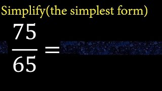 Simplify 75/65 and reduce to the simplest form