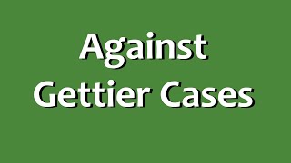 Against Gettier cases