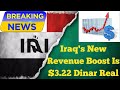 Iraq's New Revenue Boost Is $3.22 Dinar Real | Iraqi Dinar Insider