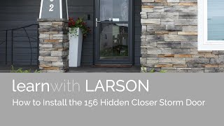 How To Install the 156FV Hidden Closer Storm Door