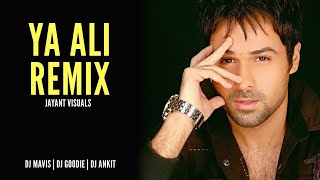 Ya Ali | 2K20 Remix | DJ Goldie X DJ Ankit X DJ Mavis | Jayant Visuals |  Emraan H | Kangna  R