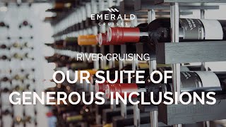 Generous Inclusions | River Cruising | Emerald Cruises