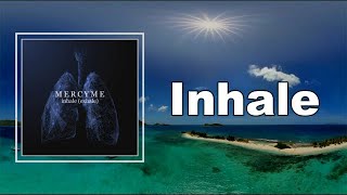 MercyMe - Inhale (Lyrics)