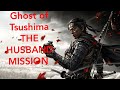 Ghost of Tsushima THE HUSBAND MISSION