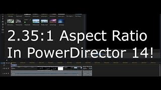 How to get wider Aspect Ratios in CyberLink PowerDirector 14 (2.35:1 Ultra-Widescreen Aspect Ratio)