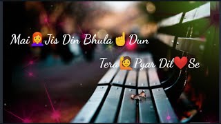 ❤️ Main Jis Din Bhula Du Tera Pyar Dil Se Love Stutas Female Version || WhatsApp love Stutas ❤️ ||