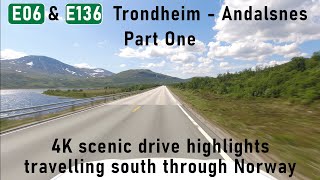 E06 \u0026 E136 Trondheim to Andalsnes - Part 1. A 4K scenic drive through beautiful Norway.