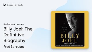 Billy Joel: The Definitive Biography by Fred Schruers · Audiobook preview