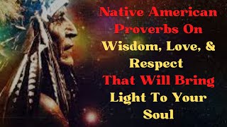 These Native American Proverbs Can Change your Life| #nativeamericanproverbs  #timelessnativeproverb