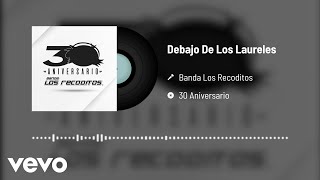 Banda Los Recoditos - Debajo De Los Laureles (Versión 30 Aniversario / Audio Oficial)