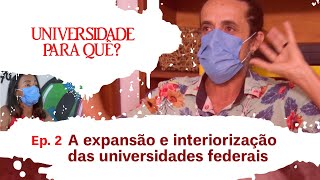 Universidade para Quê? | A expansão e interiorização das Universidades Federais