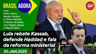 Brasil Agora - Lula rebate Kassab, defende Haddad e fala da reforma ministerial 30.01.25