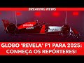 GLOBO 'ANUNCIA' F1 e DEFINE REPÓRTER PARA 2025: Saiba tudo!