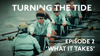 The Boat Race Documentary 2025: Ep 2 | "What It Takes" - Turning The Tide (2025) Oxford v Cambridge