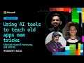 Using AI tools to teach old apps new tricks | BRK220