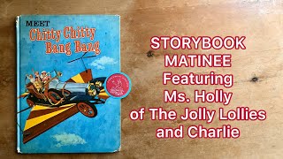 STORYBOOK MATINEE: Chitty Chitty Bang Bang featuring Ms. Holly of The Jolly Lollies \u0026 Charlie