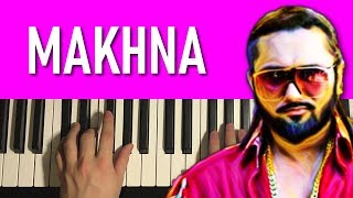 Yo Yo Honey Singh - MAKHNA (Piano Tutorial Lesson)