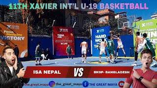 ISA NEPAL Vs BKSP-BANGLADESH | 11th Xavier- Int'l level Open U19 Basketball Championship | Vdo-Ashim