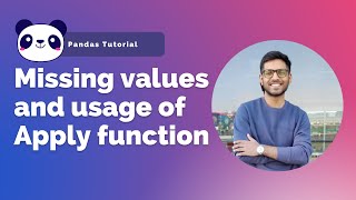 Dealing with missing values and usage of Apply function - 06 | Pandas Tutorial In Python