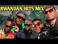 RWANDAN HITS MIXX 2024 By dj enox#the ben#papa cyangwe#davis d#bruce melody#kevin kade#chriss eazy#