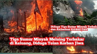 Tiga Sumur Minyak Meluing Terbakar di Keluang, Diduga Telan Korban Jiwa