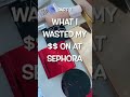 WHAT I WASTED MY MONEY $$ ON AT SEPHORA (part 2)