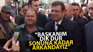 Küçükçekmeceli esnaftan Ekrem İmamoğlu'na: Başkanım dik dur sonuna kadar arkandayız!