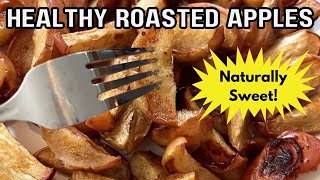 Easy Oven Roasted Apples 🍎 Healthy, Naturally Sweet, Clean Eating Recipe - No Added Sugar!