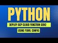 Create and Deploy GCP Cloud Function (2nd Gen) using Python Client