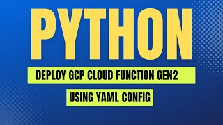 Create and Deploy GCP Cloud Function (2nd Gen) using Python Client