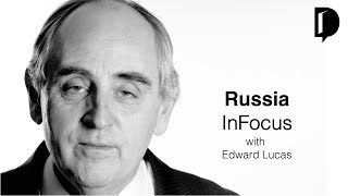 Russia InFocus with Edward Lucas - A New Debate Production