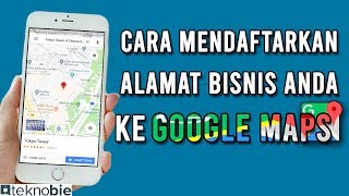 Cara Mendaftarkan Alamat Bisnis Anda Ke Google Maps 🗺