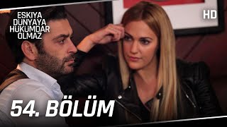 Eşkıya Dünyaya Hükümdar Olmaz 54. Bölüm | HD İZLE