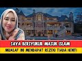 Saya Bersyukur Masuk Islam !! Rezeki Datang Tiada Henti