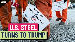 U.S. Steel CEO urges Donald Trump to look into Nippon deal