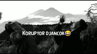 Koruptor djancok - parodi anak gunung - anti koruptor - los dol - dunia alam - sabda alam - gunung