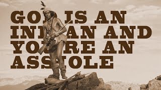 God is an Indian and You're an A**hole by Modest Mouse (Lyrics)