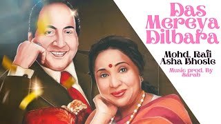 Das Mereya Dilbara - Mohammad Rafi x Asha Bhosle x Sarab